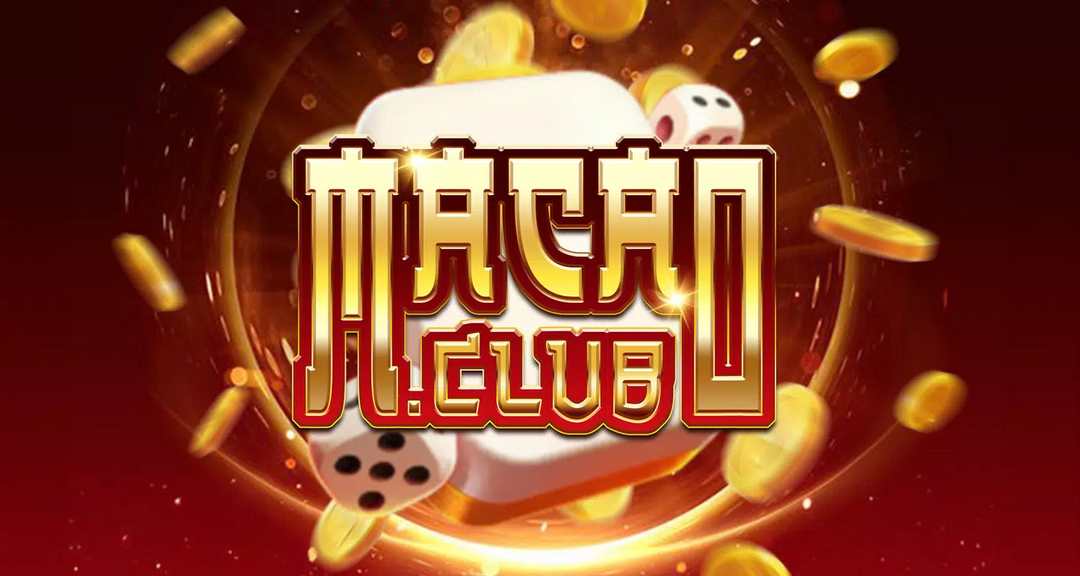 Macau Club – Anh cả làng game bài đổi thưởng tại Việt Nam